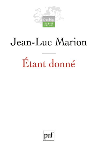 Etant donné : essai d'une phénoménologie de la donation