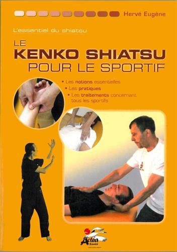 Couverture de Le kenko shiatsu pour le sportif : les notions essentielles, les pratiques, les traitements qui concernent tous les sportifs