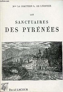 Les Sanctuaires des Pyrénées : pèlerinages d'un catholique irlandais