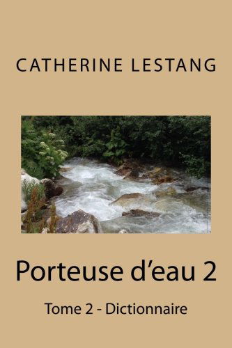 Porteuse d'eau: Tome 2 - Dictionnaire