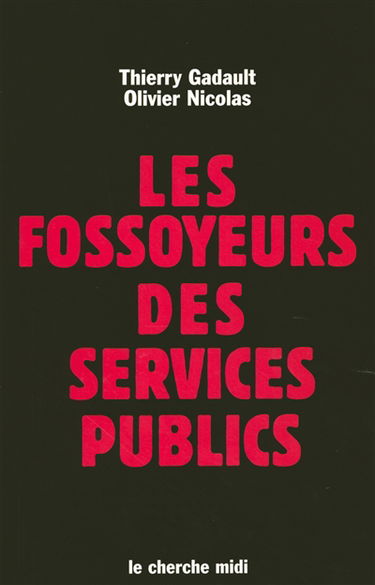 Les fossoyeurs des services publics