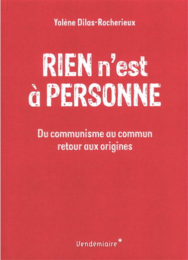 Rien n'est à personne : du communisme au commun, retour aux origines
