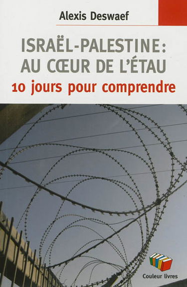 Israël-Palestine, au coeur de l'étau : 10 jours pour comprendre