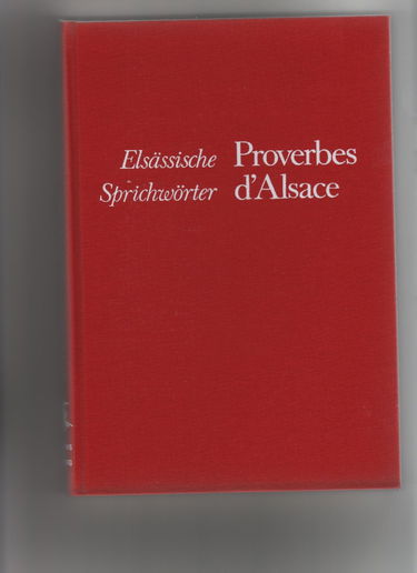 Proverbes d'Alsace - Elsassische Sprichworter.