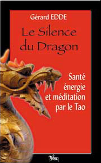Le silence du dragon : santé, énergie et méditation selon le tao