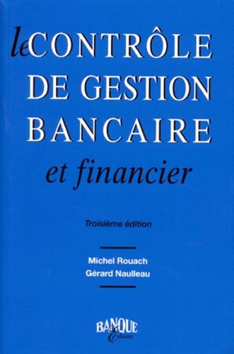Le contrôle de gestion bancaire et financier. Clé pour la compétitivité, 3e édition