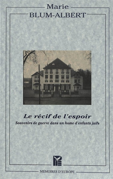 Couverture de Le récif de l'espoir : souvenirs de guerre dans un home d'enfants juifs
