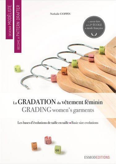 Devenir modéliste. La gradation du vêtement féminin. Grading women's garments. Become a pattern drafter. La gradation du vêtement féminin. Grading women's garments
