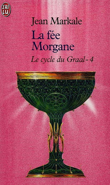 Couverture de Le cycle du Graal. Vol. 4. La fée Morgane