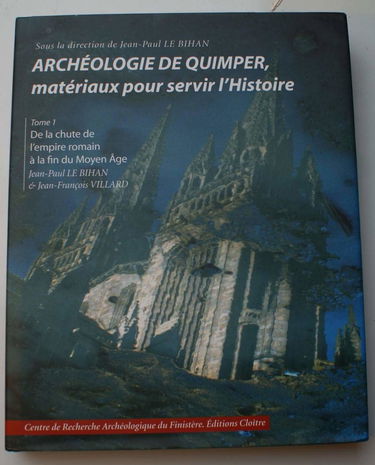 Archéologie de Quimper, matériaux pour servir l'histoire: Tome 1, De la chute de l'Empire romain à la fin du Moyen Age