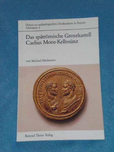 Couverture de Das spätrömische Grenzkastell Caelius Mons in Kellmünz an der Iller