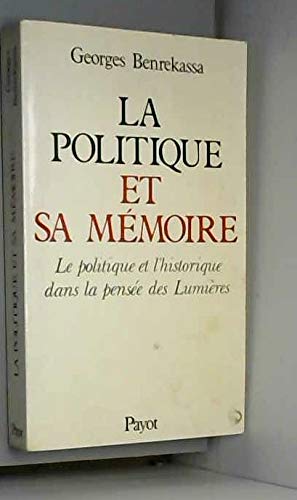 La Politique et sa mémoire : la politique et l'historique dans la pensée des Lumières
