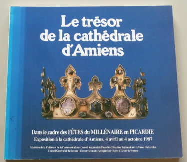 Couverture de Le trEsor de la cathEdrale d'Amiens dans le cadre des Fêtes du millEnaire en Picardie 6 Exposition à la cathEdrale d'Amiens