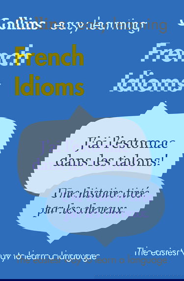 Easy Learning French Idioms (Collins Easy Learning French)
