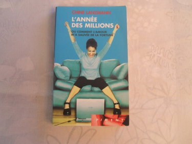 Couverture de L'année des millions ou Comment l'amour m'a sauvée de la fortune