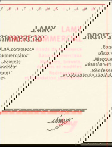 Lamy Droit Commercial. Formulaire, Fonds De Commerce, Baux Commerciaux, Marques, Brevets, Dessins Et Modeles, Redressement Et Liquidation Judiciaires, Edition 2001