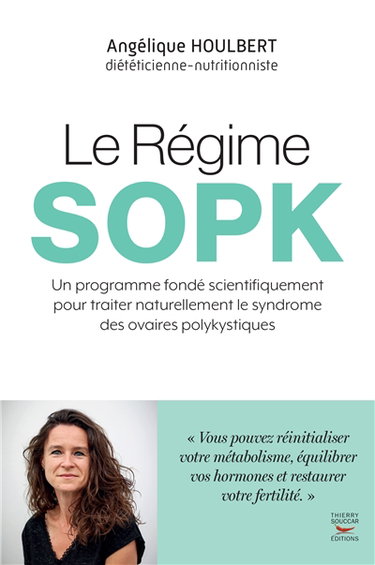 Couverture de Le régime SOPK : un programme fondé scientifiquement pour traiter naturellement le syndrome des ovaires polykystiques par Angélique Houlbert