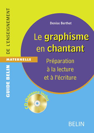 Le graphisme en chantant : préparation à la lecture et à l'écriture : maternelle