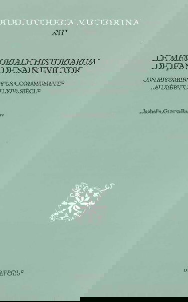 Le 'Memoriale historiarum' de Jean de Saint-Victor. Un historien et sa communauté au début du XIVe siècle French
