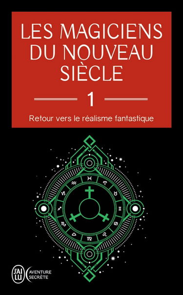 Les magiciens du nouveau siècle : retour vers le réalisme fantastique. Vol. 1