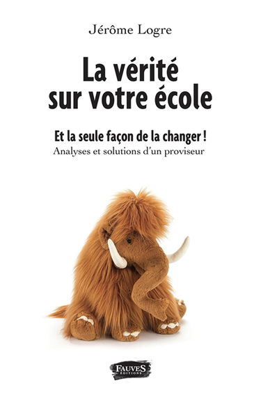 La vérité sur votre école : et la seule façon de la changer !