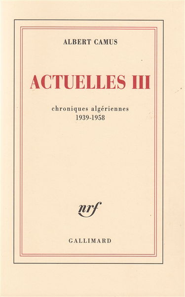 Actuelles. Vol. 3. Chroniques algériennes 1939-1958