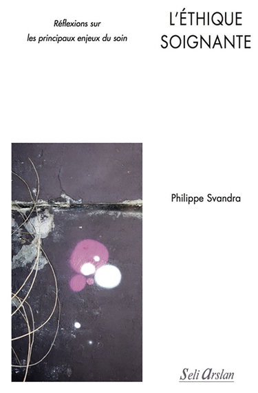 L'éthique soignante : réflexions sur les principaux enjeux du soin