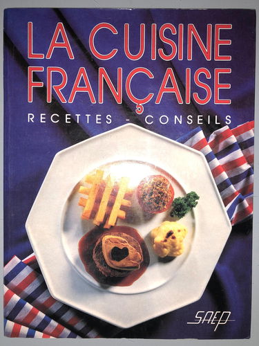 La Cuisine française : recettes, conseils