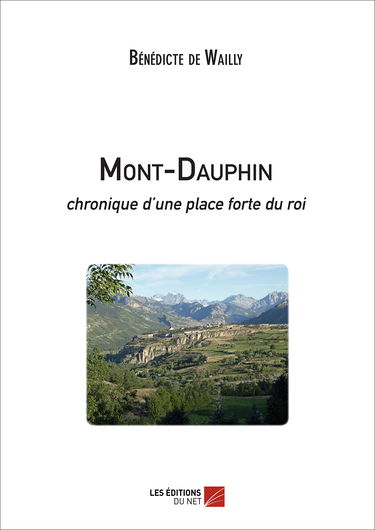 Mont-Dauphin - chronique d'une place forte du roi
