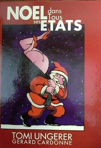 Noël... dans tous ses états : tout ce qu'on ne vous a jamais raconté : un voyage insolite et satirique au coeur des traditions de Noël