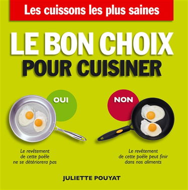 Le bon choix pour cuisiner : les cuissons les plus saines, les ustensiles les plus sûrs