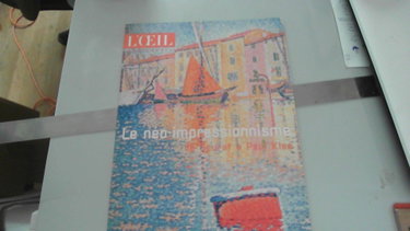 Couverture de L'Oeil, hors-série - Le néo-impressionnisme de Seurat à Paul Klee : Aux sources de l'art moderne - Un art scientifique - La fin d'une doctrine - L'expansion en Europe - Harmonies du sud - L'explosion de la couleur - Focus - Chronologie par Collectif