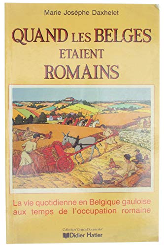 Couverture de Quand Les Belges Étaient Romains - La Vie Quotidienne Belgique Gauloise Aux Temps De l' Occupation Romaine