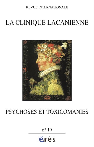 Clinique lacanienne (La), n° 19. Psychoses et toxicomanies