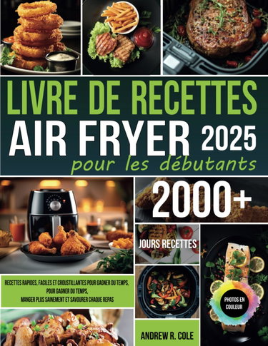 Couverture de Livre de recettes Air Fryer pour les débutants: Recettes rapides, faciles et croustillantes pour gagner du temps, manger plus sainement et savourer chaque repas