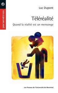 Téléréalité : quand la réalité est un mensonge