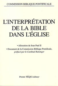 L'Interprétation de la Bible dans l'Eglise : allocution de sa sainteté le pape Jean-Paul II et document de la Commission biblique pontificale