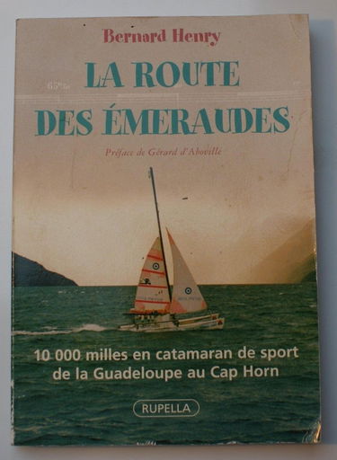 La route des émeraudes : 10000 milles en catamaran de sport de la Guadeloupe au Cap Horn