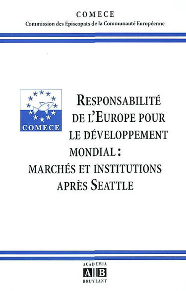 Responsabilité de l'Europe pour le développement mondial : marchés et institutions après Seattle