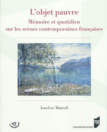 L'objet pauvre : mémoire et quotidien sur les scènes contemporaines françaises