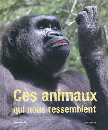 Ces animaux qui nous ressemblent