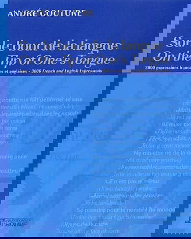 Sur le bout de la langue : 3000 expressions françaises et anglaises