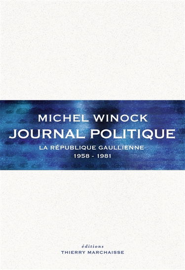 Journal politique. La République gaullienne : 1958-1981
