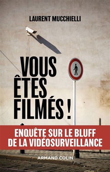 Vous êtes filmés ! : enquête sur le bluff de la vidéosurveillance