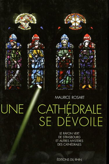 Une cathédrale se dévoile : le rayon vert et autres mystères des cathédrales
