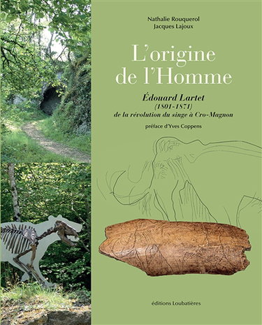 Couverture de L'origine de l'homme : Edouard Lartet (1801-1871) : de la révolution du singe à Cro-Magnon