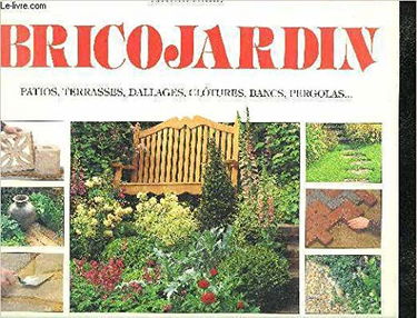 Brico jardin : patios, terrasses, dallages, clôtures, bancs, pergolas...