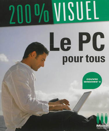 Le PC pour tous : couvre Windows 8