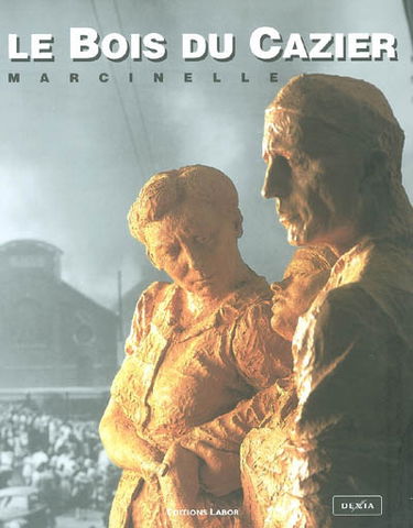 Le Bois du Cazier : Marcinelle