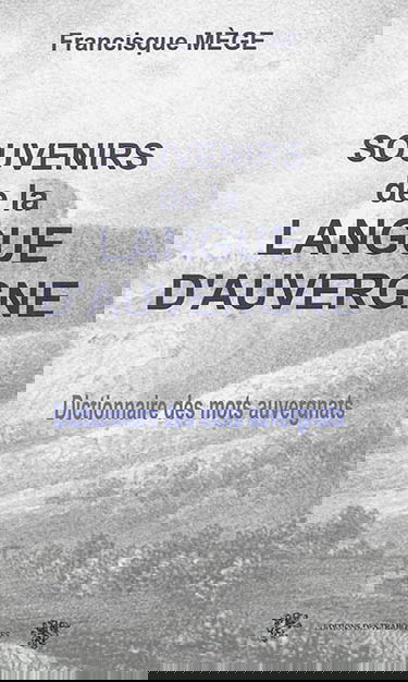 Souvenirs de la langue d'Auvergne : essai sur les idiotismes du département du Puy-de-Dôme